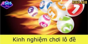 Kinh nghiệm đánh lô đề R365 đề với tổng đề giải đặc biệt