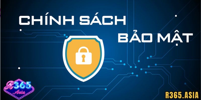 Chính sách bảo mật R365 Về thông tin người chơi