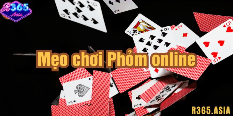 Kinh nghiệm đánh Phỏm R365 đổi tiền thật dễ thắng